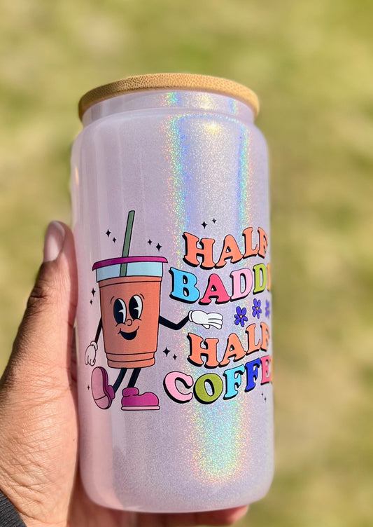 Half Baddie Half Coffee Shimmer Glass Cup