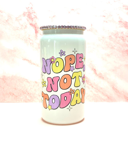 Nope, Not Today Glass Cup