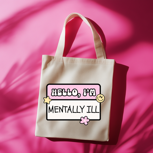 Hello, I'm Mentally Ill Tote Bag